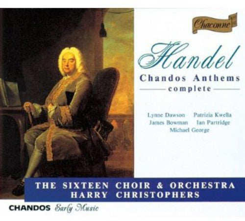 Handel - Chandos Anthems (Complete) / Dawson · Kwella · Bowman · Partridge · M. George · The Sixteen · Christophers