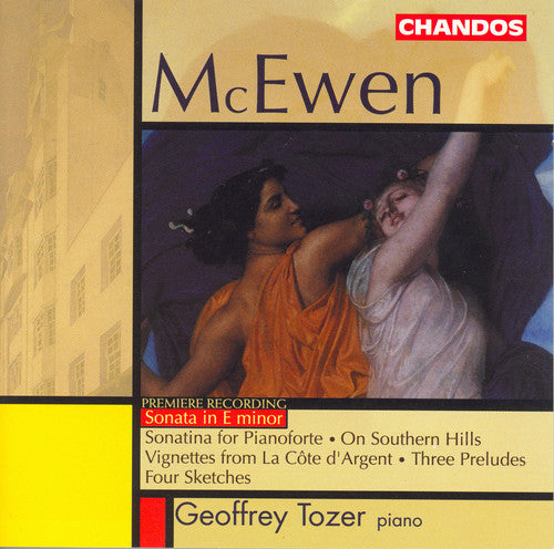 McEwen: Sonata in E Minor / Vignettes from La Cote d'Argent / Four Sketches / Sonatina for Pianoforte / Three Preludes / On Southern Hills