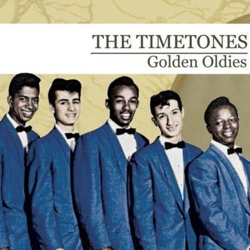 Golden Oldies: The Timetones (Digitally Remastered)