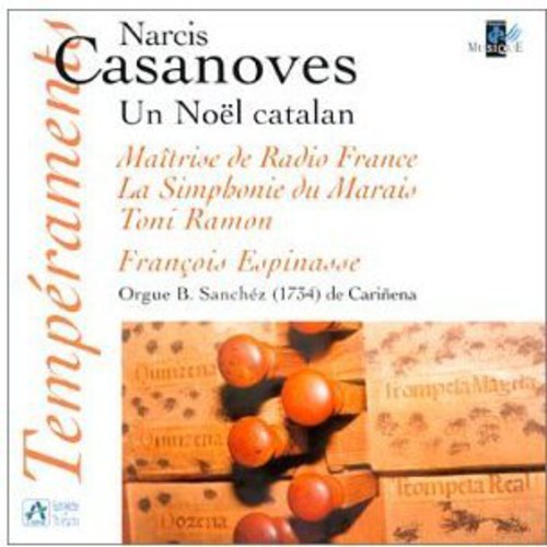 Narcis Casanoves (1747-1799): Un Noël Catalan (A Catalan Christmas) - François Espinasse / Maîtrise de Radio France / La Simphonie du Marais / Toni Ramon