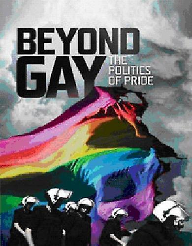 Beyond Gay: The Politics of Pride