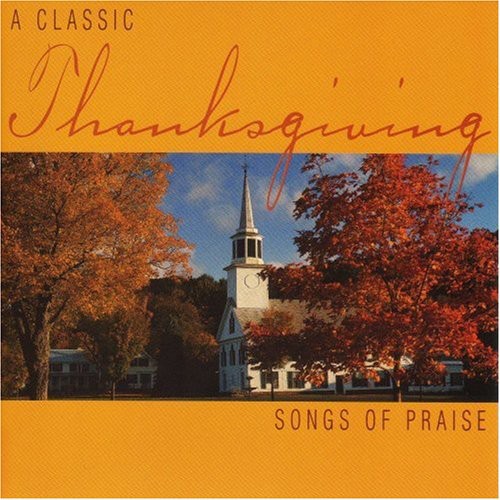 Classic Thanksgiving: Songs of Praise