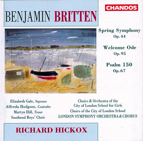 Benjamin Britten: Spring Symphony; Welcome Ode; Psalm 150