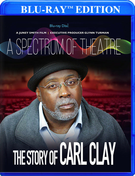 A Spectrum of Theatre, The Story of Carl Clay [Blu-Ray]