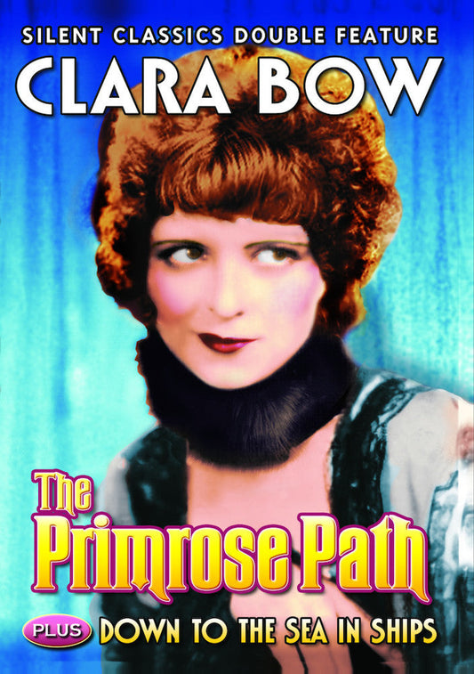 Clara Bow Double Feature: The Primrose Path (1925) / Down to the Sea in Ships (1922) (Silent)