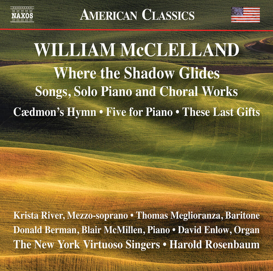 McClelland: Where the Shadow Glides - Songs, Solo Piano and Choral Works