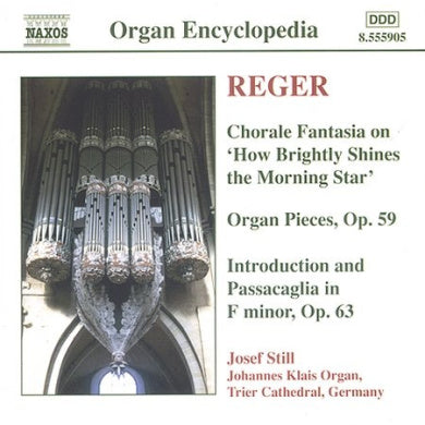 Organ Works 4 Chorale Fantasia on How Brightly Shines the Morning Star; Introduction and Passacaglia; Organ Pieces, Op. 59