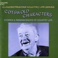 Cotswold Characters: Stories and Reminiscences Of Country Life In The Cotswold Hills In The Early 20th Century