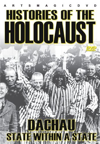 Histories Of The Holocaust - Dachau: State Within A State