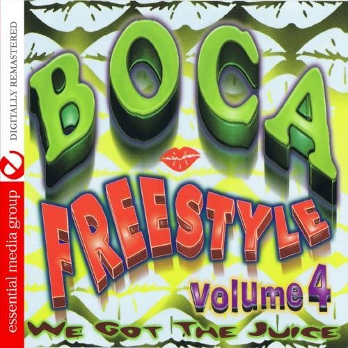 Boca Freestyle Vol. 4: We Got The Juice (Digitally Remastered)