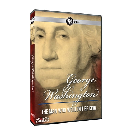 American Experience: George Washington: Man Who Wouldn't Be King
