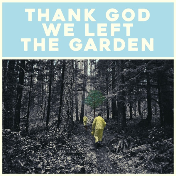 Thank God We Left The Garden cover