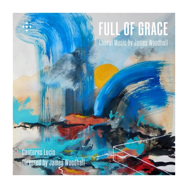 Full of Grace - Choral Music by James Woodhall cover