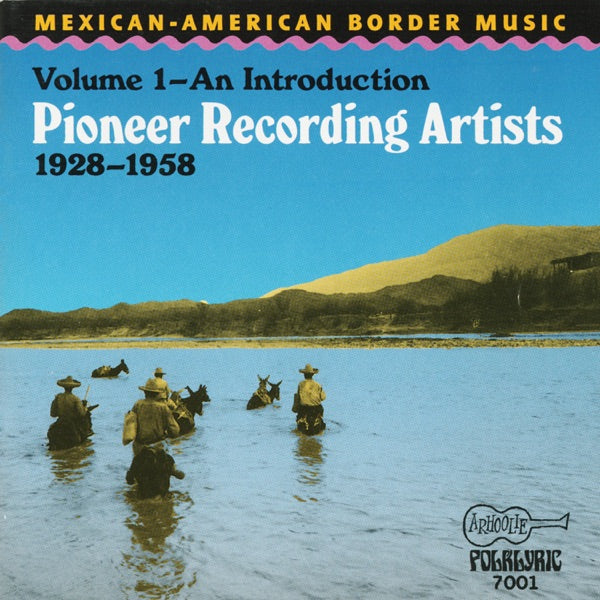 Mexican-American Border Music, Vol. 1: Pioneer Recording Artists (1928-1958) cover