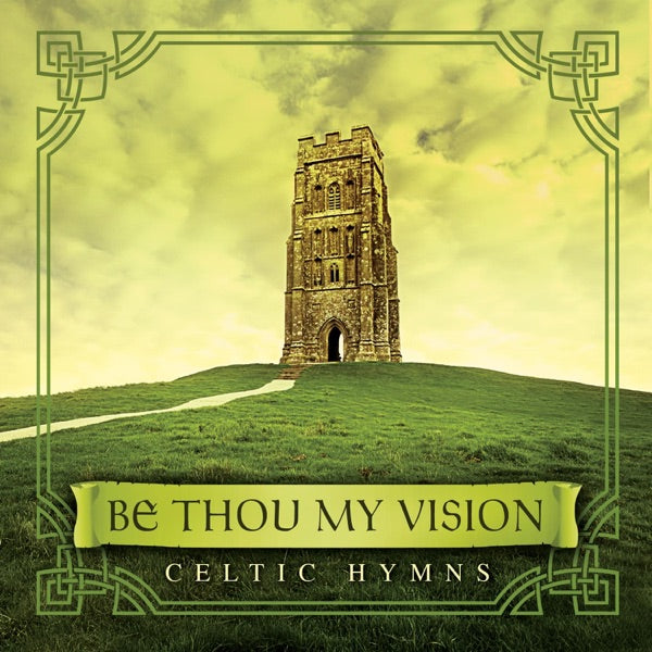Be Thou My Vision: Celtic Hymns cover