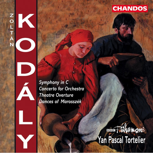Zoltan Kodaly: Theater Overture / Concerto for Orchestra / Dances of Marosszék / Symphony in C - BBC Philharmonic / Yan Pascal Tortelier cover