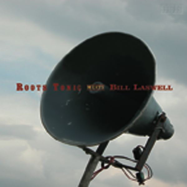 ROOTS TONIC MEETS BILL LASWELL cover