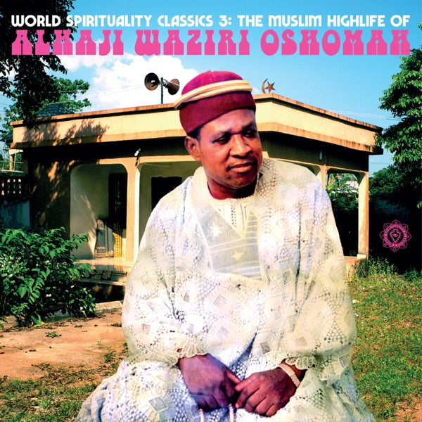 World Spirituality Classics 3: The Muslim Highlife of Alhaji Waziri Oshomah cover