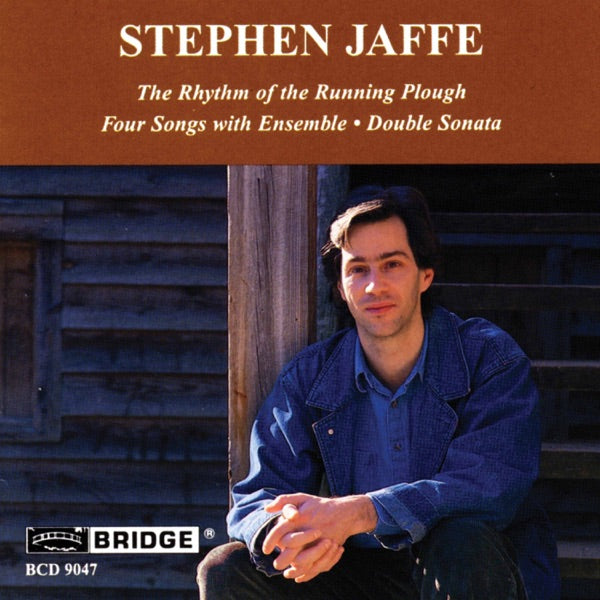 Stephen Jaffe: The Rhythm of the Running Plough; Four Songs with Ensemble; Double Sonata cover