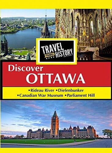 Travel Thru History Discover Ottawa, Ontario