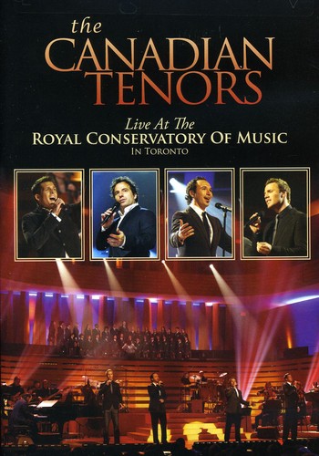 The Canadian Tenors: Live At The Royal Conservatory Of Music Toronto