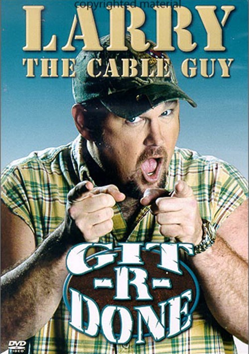 Larry The Cable Guy - Git-R-Done