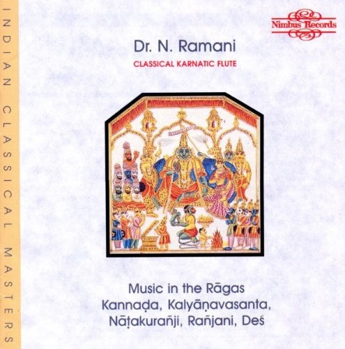 Music in the Ragas: Kannada / Kalyanavasanta / Natakuranji / Ranjani / Des - Dr. N. Ramani, Flute