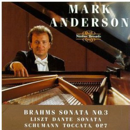 Brahms: Sonata No. 3; Liszt: Dante Sonata; Schumann: Toccata, Op. 7