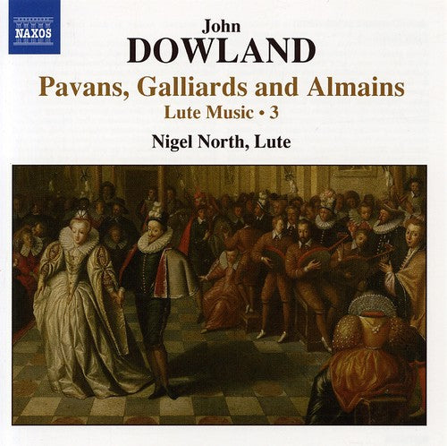 Dowland: Pavans, Gailliards and Almains - Lute Music Vol. 3