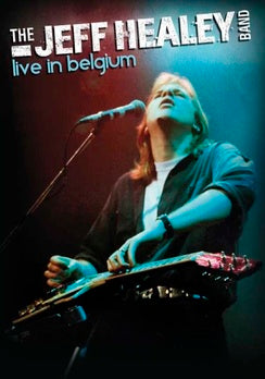 The Jeff Healey Band: Live in Belgium