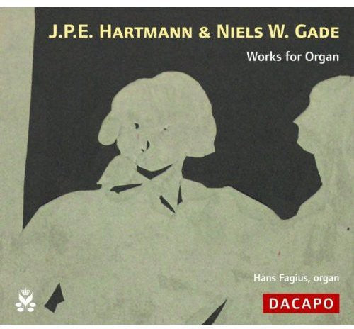 J.P.E. Hartmann, Niels W. Gade: Works for Organ