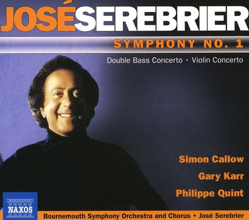 Serebrier: Symphony No. 1; Double Bass Concerrto; Violin Concerto