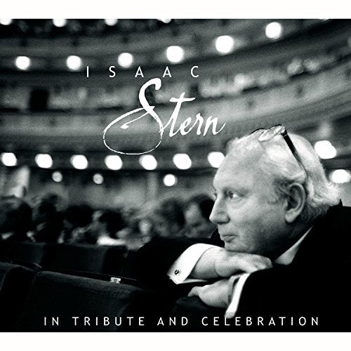 Isaac Stern - In Tribute and Celebration