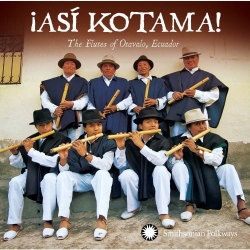 !Asi Kotama! The Flutes of Otavalo, Ecuador