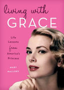 Living with Grace: Life Lessons from America's Princess cover
