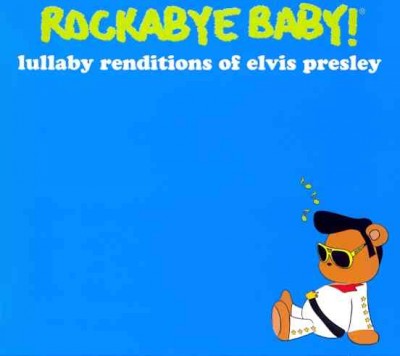 Rockabye Baby! Lullaby Renditions of Elvis Presley