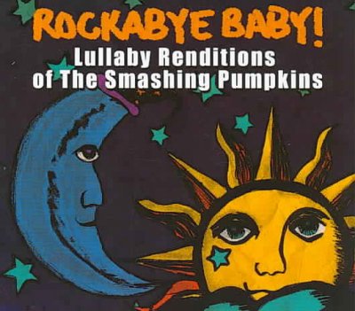 Rockabye Baby! Lullaby Renditions of Smashing Pumpkins