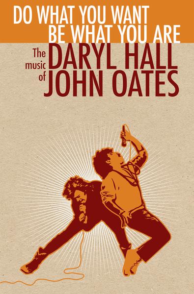 Do What You Want, Be What You Are:The Music of Daryl Hall & John Oates