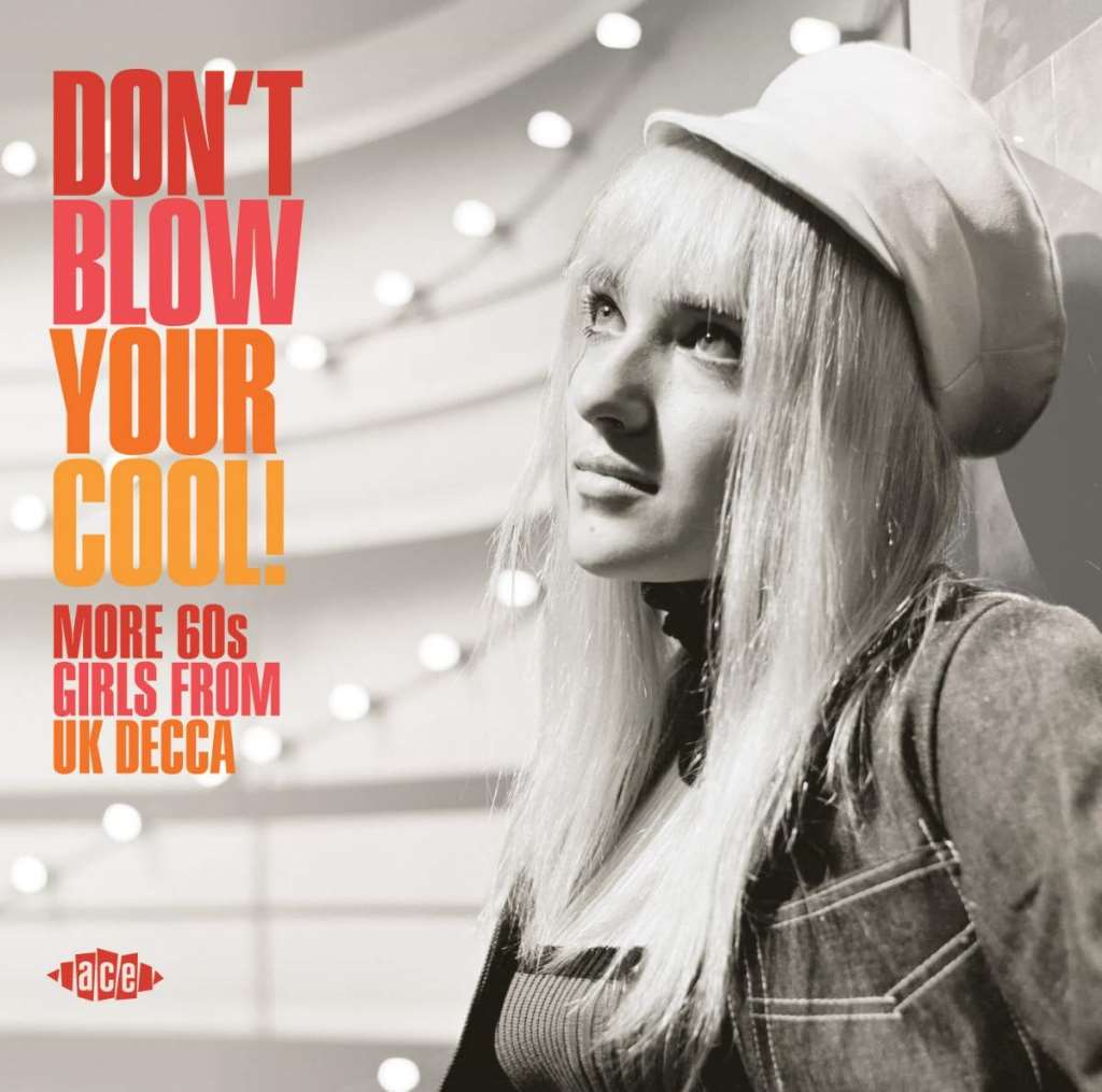 Don't Blow Your Cool! More 60s Girls From UK Decca / Various