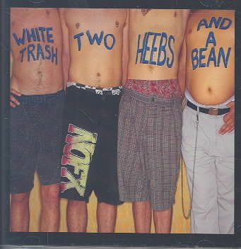 White Trash, Two Heebs and a Bean