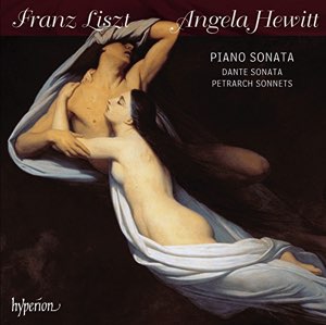 Liszt: Piano Sonata, Dante Sonata, Petrarch Sonnets