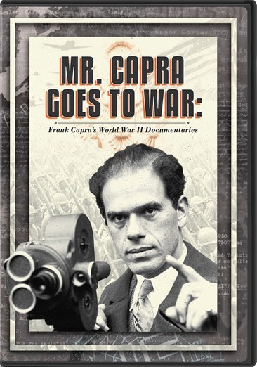 Mr. Capra Goes to War: Frank Capra's World War II Documentaries