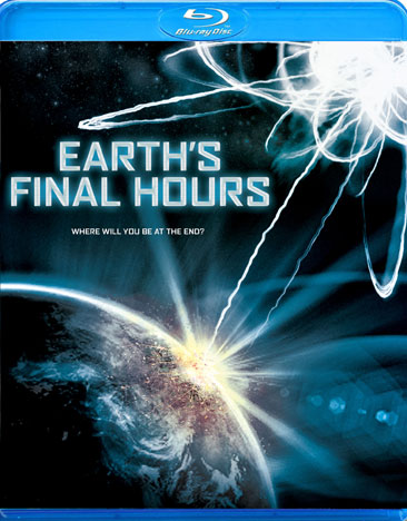 Earth's Final Hours [Blu-ray]