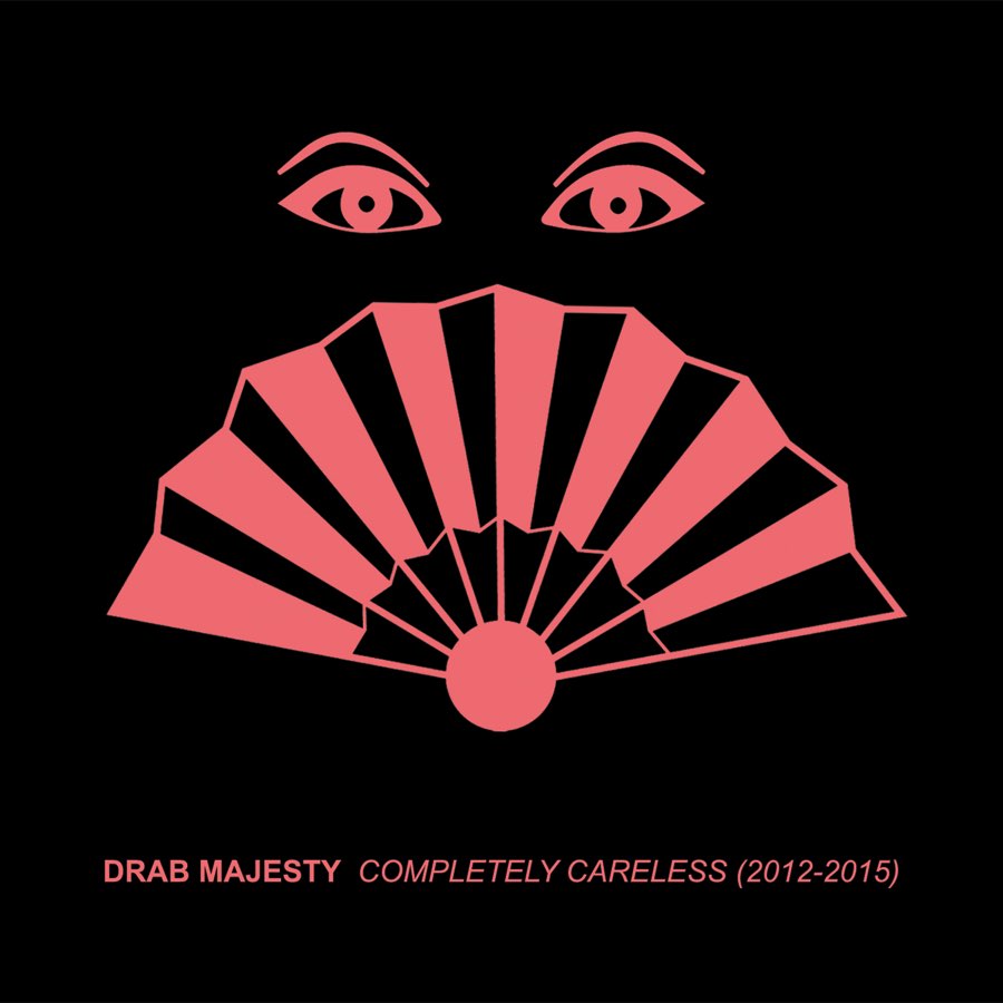 Drab Majesty Completely Careless 2012-15