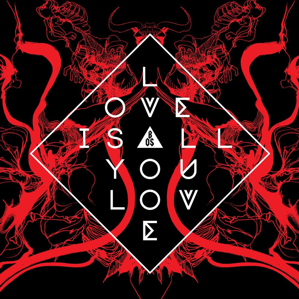 Love Is All You Love