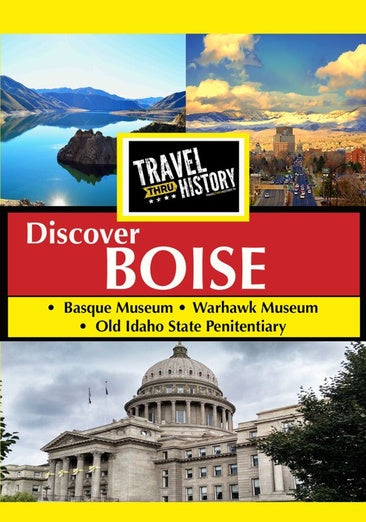 Travel Thru History Discover Boise, Idaho