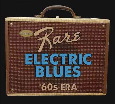 Super Rare Electric Blues: 1960s Era