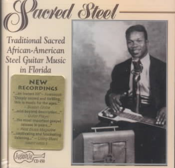 Sacred Steel: Traditional Sacred African-American Steel Guitar Music In Florida
