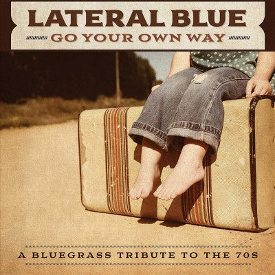Go Your Own Way: A Bluegrass Tribute to the 70s