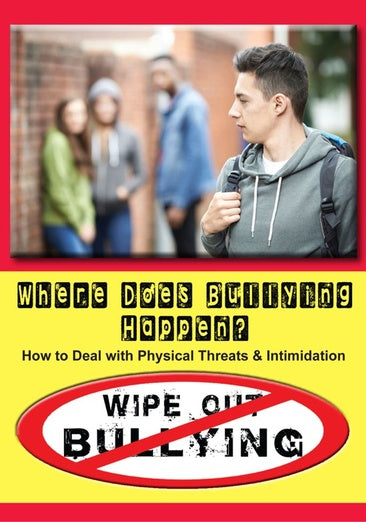 Wipe Out Bullying: Where Does Bullying Happen?: How to Deal with Physical Threats & Intimidation